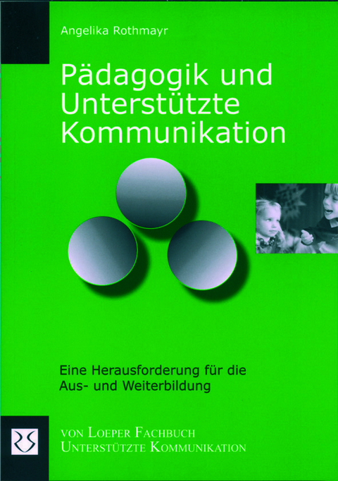 P&auml;dagogik und Unterst&uuml;tzte Kommunikation - Angelika Rothmayr