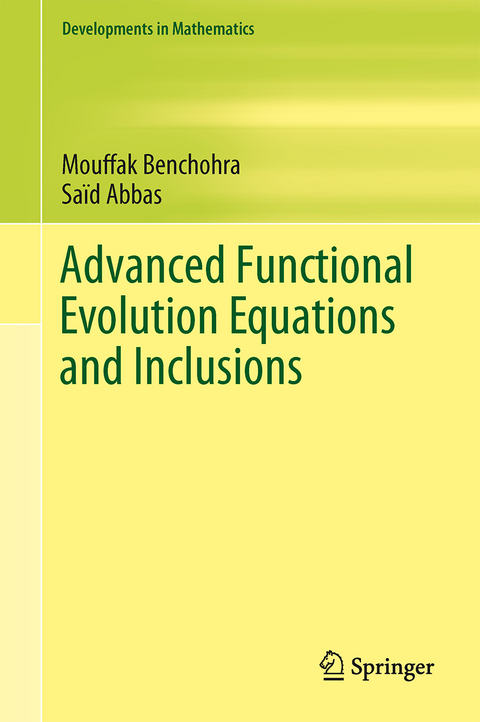 Advanced Functional Evolution Equations and Inclusions - Saïd Abbas, Mouffak Benchohra