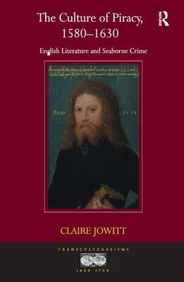 Culture of Piracy, 1580-1630 -  Claire Jowitt