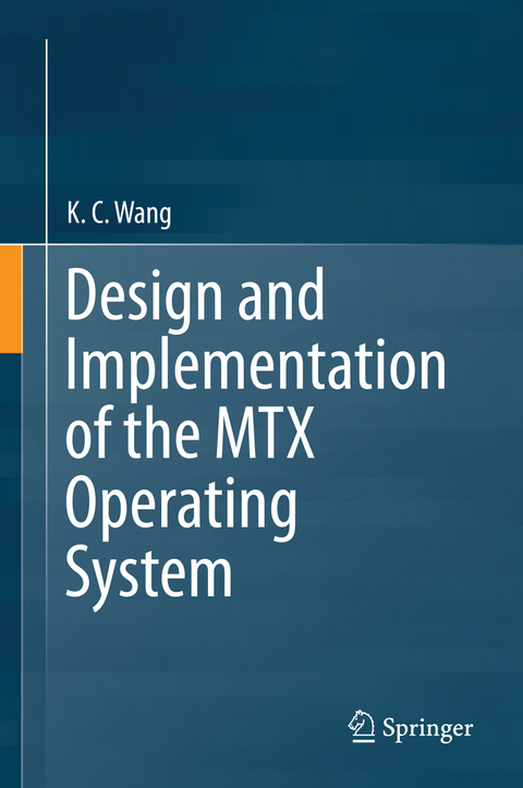 Design and Implementation of the MTX Operating System - K. C. Wang