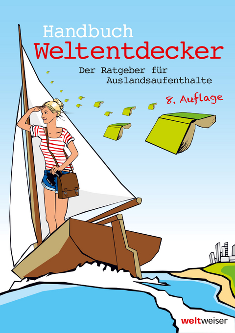 Handbuch Weltentdecker. Der Ratgeber f&uuml;r Auslandsaufenthalte - Annike B. Henrix, Thomas Terbeck, Susanne M&ouml;ller-Andres, Kristina Koschate