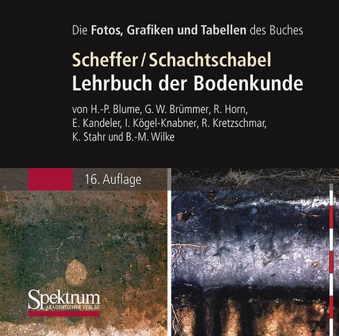 Lehrbuch der Bodenkunde - Die Abbildungen des Buches - Hans-Peter Blume, Gerhard W. Br&uuml;mmer, Rainer Horn, Ellen Kandeler, Ingrid K&ouml;gel-Knabner, Ruben Kretzschmar, Karl Stahr, Berndt-Michael Wilke