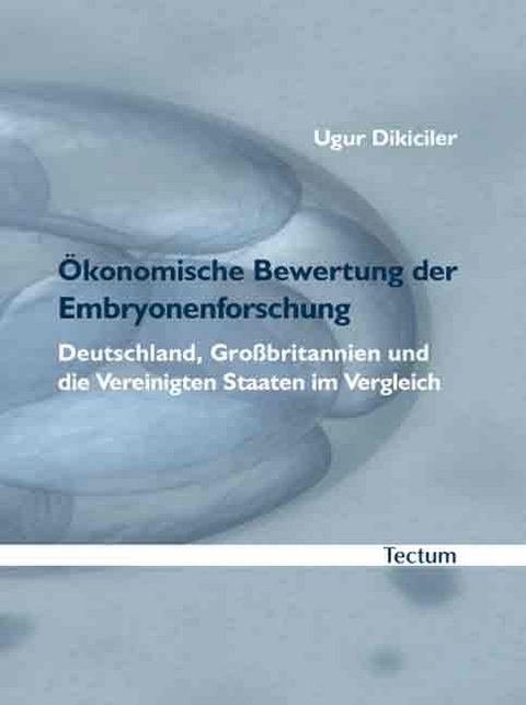 &Ouml;konomische Bewertung der Embryonenforschung - Ugur Dikiciler