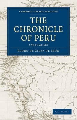 The Chronicle of Peru 2 Volume Set - Pedro de Cieza de Le&oacute;n