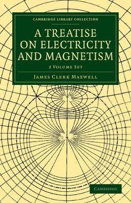 A Treatise on Electricity and Magnetism 2 Volume Paperback Set - James Clerk Maxwell