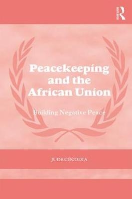 Peacekeeping and the African Union -  Jude Cocodia