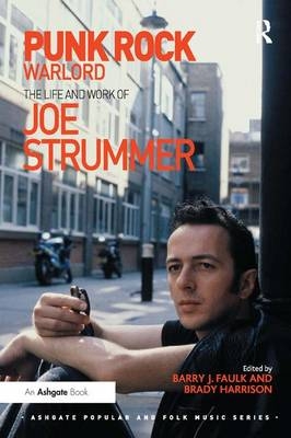 Punk Rock Warlord: the Life and Work of Joe Strummer -  Barry J. Faulk,  Brady Harrison