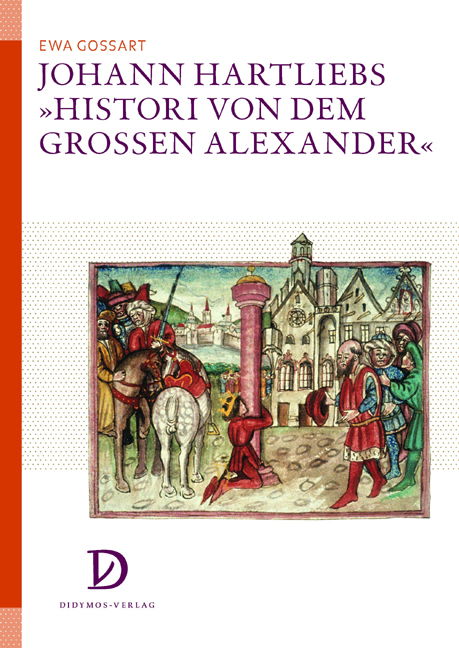 Johann Hartliebs 'Histori von dem grossen Alexander' - Ewa Gossart