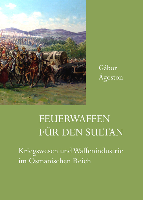 Feuerwaffen f&uuml;r den Sultan - G&aacute;bor &Aacute;goston