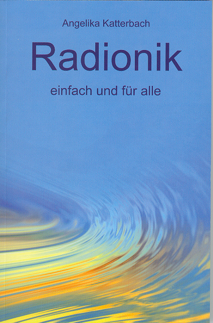Radionik einfach und f&uuml;r alle - Angelika Katterbach