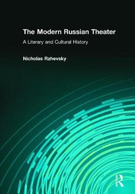Modern Russian Theater: A Literary and Cultural History -  Nicholas Rzhevsky