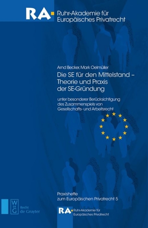 Die SE f&uuml;r den Mittelstand - Theorie und Praxis der SE-Gr&uuml;ndung - Arnd Becker, Mark Oelm&uuml;ller
