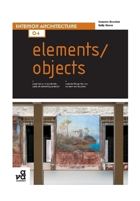 Basics Interior Architecture 04: Elements / Objects - Graeme Brooker, Sally Stone