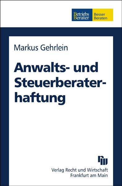 Anwalts- und Steuerberaterhaftung - Markus Gehrlein