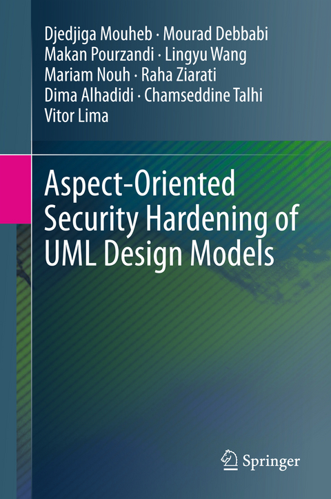 Aspect-Oriented Security Hardening of UML Design Models - Djedjiga Mouheb, Mourad Debbabi, Makan Pourzandi, Lingyu Wang, Mariam Nouh, Raha Ziarati, Dima Alhadidi, Chamseddine Talhi, Vitor Lima