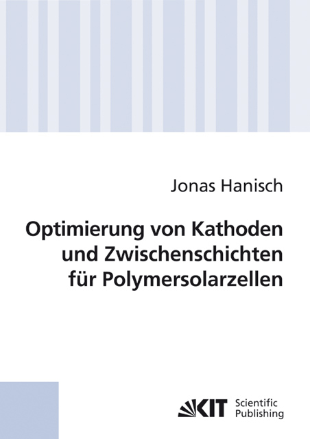 Optimierung von Kathoden und Zwischenschichten f&uuml;r Polymersolarzellen - Jonas Hanisch