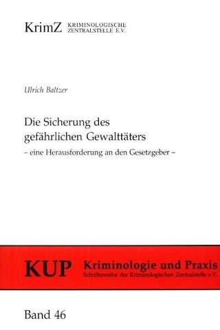 Die Sicherung des gefährlichen Gewalttäters