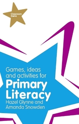 Classroom Gems: Games, Ideas and Activities for Primary Literacy - Hazel Glynne, Amanda Snowden