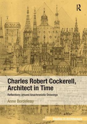 Charles Robert Cockerell, Architect in Time