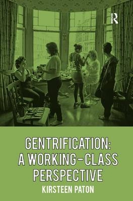 Gentrification: A Working-Class Perspective -  Kirsteen Paton