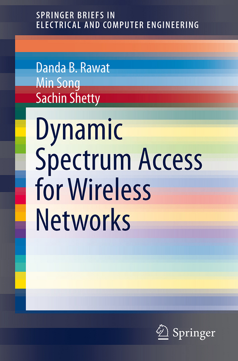 Dynamic Spectrum Access for Wireless Networks - Danda B. Rawat, Min Song, Sachin Shetty