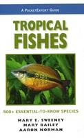 Tropical Fishes, a PocketExpert Guide - Mary E. Sweeney, Mary Bailey, Aaron Norman
