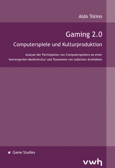 Gaming 2.0 &ndash; Computerspiele und Kulturproduktion - Aldo Tolino