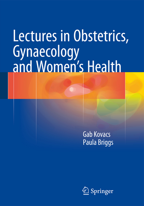 Lectures in Obstetrics, Gynaecology and Women&rsquo;s Health - Gab Kovacs, Paula Briggs