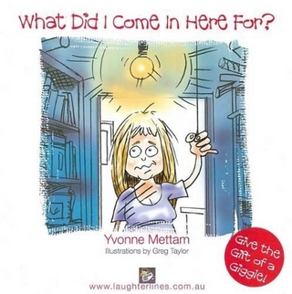 What Did I Come in Here For?