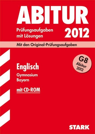 Abitur-Prüfungsaufgaben Gymnasium Bayern. Mit Lösungen / Englisch mit CD-ROM G8 Abitur 2012