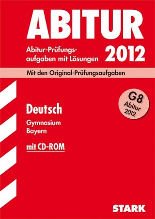Abitur-Prüfungsaufgaben Gymnasium Bayern. Mit Lösungen / Deutsch G8 2012 mit CD-ROM