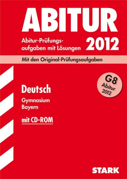 Abitur-Pr&uuml;fungsaufgaben Gymnasium Bayern. Mit L&ouml;sungen / Deutsch G8 2012 mit CD-ROM - Barbara Zeller, Ute Badum, Stefanie Offergeld, Klaus Gladiator