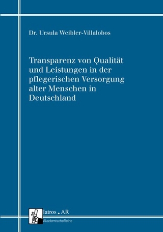 Transparenz von Qualität und Leistungen in der pflegerischen Versorgung alter Menschen in Deutschland