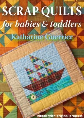 Scrap Quilts for Babies and Toddlers