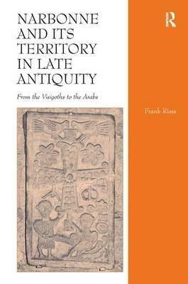 Narbonne and its Territory in Late Antiquity -  Frank Riess
