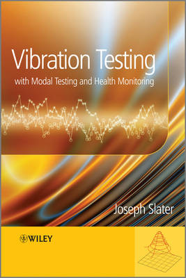 Vibration Testing, with Modal Testing and Health Monitoring - Joseph Slater