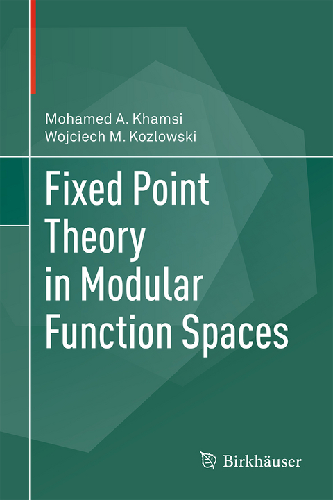 Fixed Point Theory in Modular Function Spaces - Mohamed A. Khamsi, Wojciech M. Kozlowski