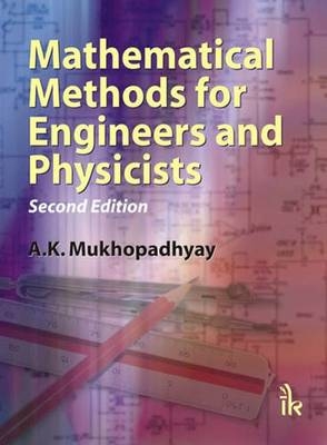Mathematical Methods for Engineers and Physicists - A. K. Mukhopadhyay