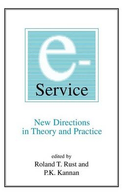 E-Service: New Directions in Theory and Practice -  P.K. Kannan,  Roland T. Rust