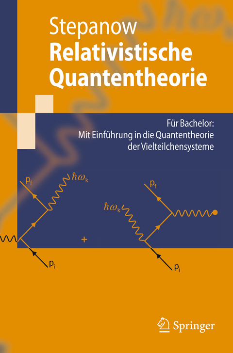 Relativistische Quantentheorie - Semjon Stepanow