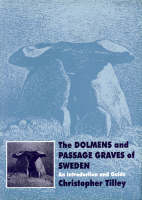 Dolmens and Passage Graves of Sweden -  Christopher Tilley