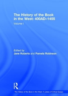 The History of the Book in the West: 400AD–1455 - Pamela Robinson