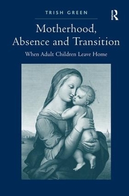 Motherhood, Absence and Transition - Trish Green