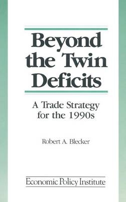 Beyond the Twin Deficits: A Trade Strategy for the 1990's -  Robert A. Blecker