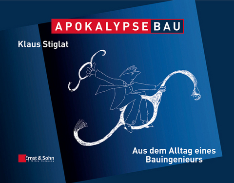 Apokalypse Bau - Klaus Stiglat