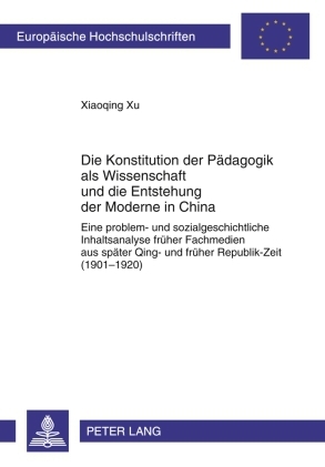 Die Konstitution der Paedagogik als Wissenschaft und die Entstehung der Moderne in China