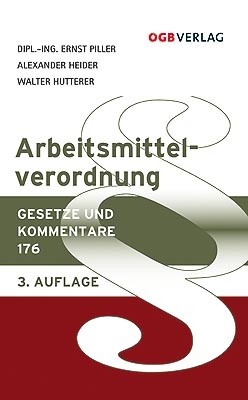 Arbeitsmittelverordnung - Alexander Heider, Walter Hutterer, Ernst Piller