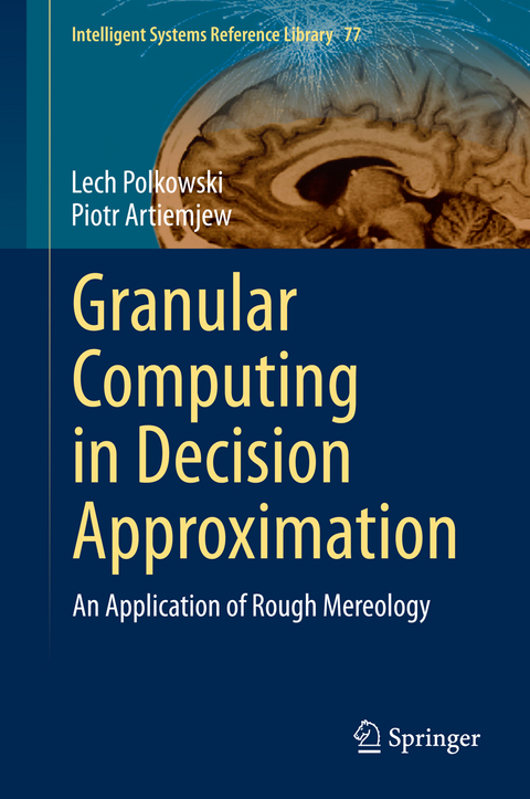 Granular Computing in Decision Approximation - Lech Polkowski, Piotr Artiemjew