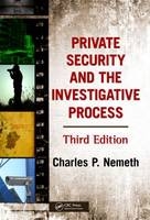 Private Security and the Investigative Process - Charles P. Nemeth