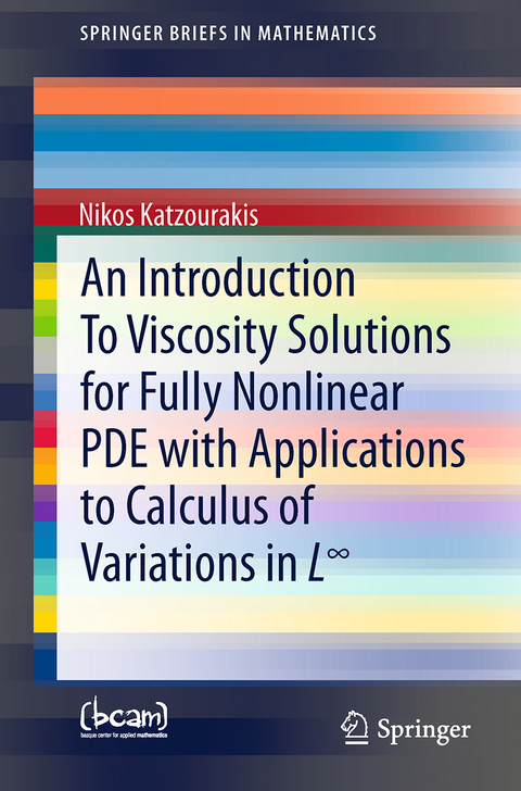 An Introduction To Viscosity Solutions for Fully Nonlinear PDE with Applications to Calculus of Variations in L&infin; - Nikos Katzourakis